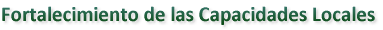 Fortalecimiento de las Capacidades Locales 